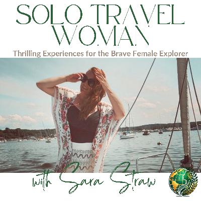 Episode 52: Solo Adventure Travel: Thrilling Experiences for the Brave Female Explorer