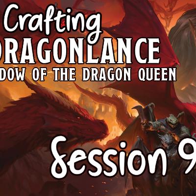 Crafting Dragonlance Session 9
