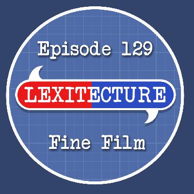 Episode 129: Fine Film