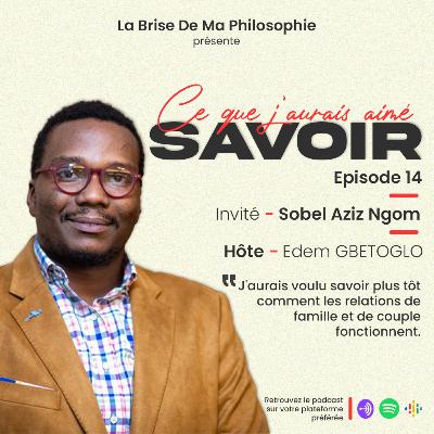 Saison 1 - Ce Que J'aurais Aimé Savoir - Épisode 14 - Sobel Ngom