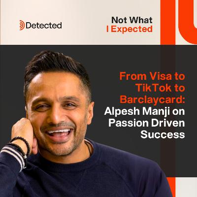 From Visa to TikTok to Barclaycard: Alpesh Manji on Passion Driven Success