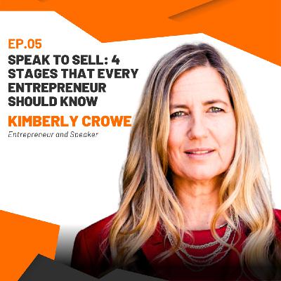 #5 Speak to Sell: 4 Stages That Every Entrepreneur Should Know with Kimberly Crowe