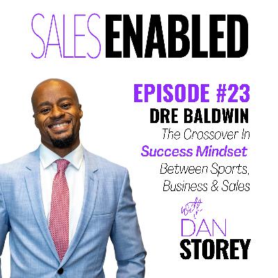 #23 - Dre Baldwin on The Crossover In Success Mindset Between Sports, Business & Sales - Sales Enabled