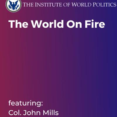 The World on Fire with Col. John Mills