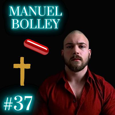 Exposing Red Pill Lies & Turning to God w/Content Creator Manuel Bolley (Holistic Manhood) | #37