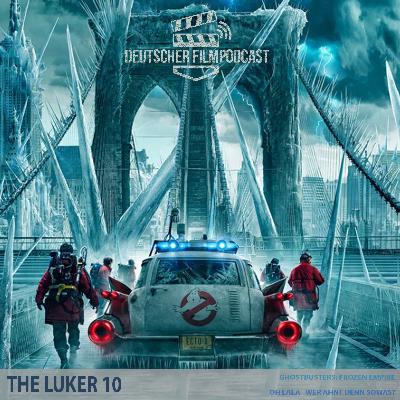 THE LUKER #10: Ghostbusters: Frozen Empire - Oh La La - Wer Ahnt Denn Sowas?