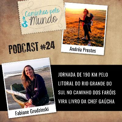 #24 Fabiane Grudzinski | Jornada de 190 km pelo litoral do Rio Grande do Sul no Caminho dos Faróis vira livro da chef gaúcha