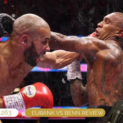 EP.263 - BENN VS EUBANK REVIEW