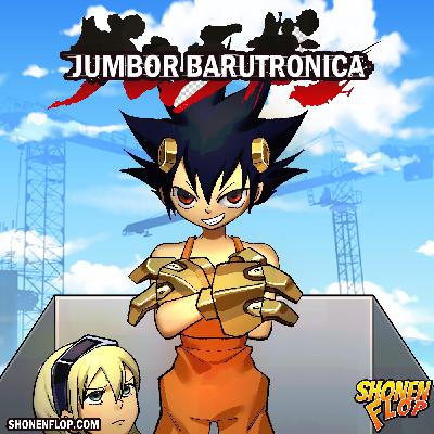 #140 Is this the (construction) drill that will pierce the heavens? | Jumbor Barutronica