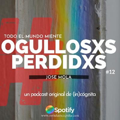 T1_12 Especial Orgullosxs Perdidxs con Jose Mola