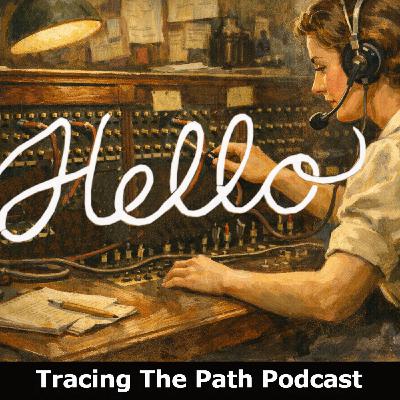Episode 72: The Invention of Hello