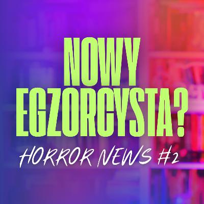 NOWY EGZORCYSTA? horror news #2