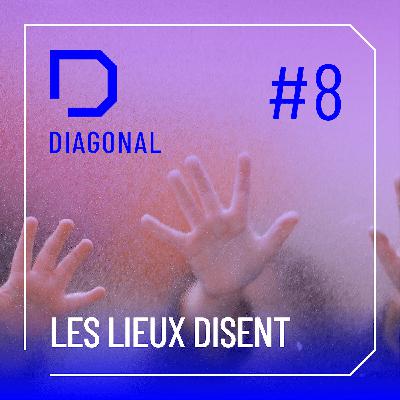 #8 LES LIEUX DISENT
