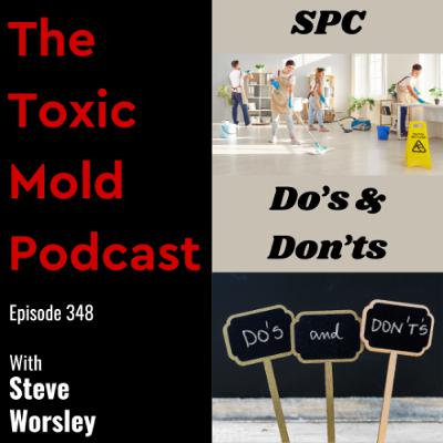 EP 348: SPC Do's & Don'ts, When it Comes to Toxic Mold in Your Home EP 348: SPC Do's & Don'ts, When it Comes to Toxic Mold in Your Home