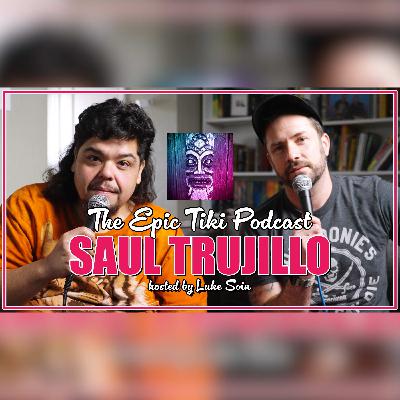 Episode 56 - Saul Trujillo!
