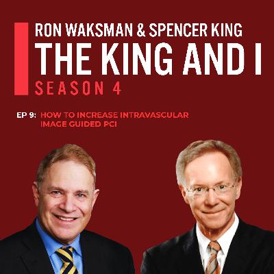 King and I Ep 9 | How to Increase Intravascular Image Guided PCI