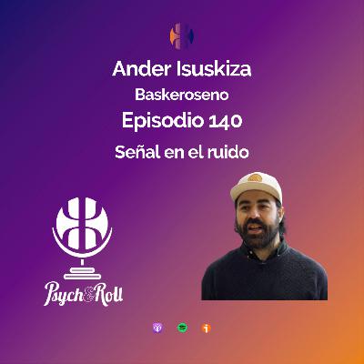Ander Isuskiza (Baskeroseno) Señal en el ruido - Episodio 140 Ander Isuskiza (Baskeroseno) Señal en el ruido - Episodio 140