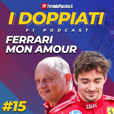 Ep. 15-25 | Ferrari mon amour e le altre storie verso Spielberg F1 2025 | I Doppiati - F1 podcast