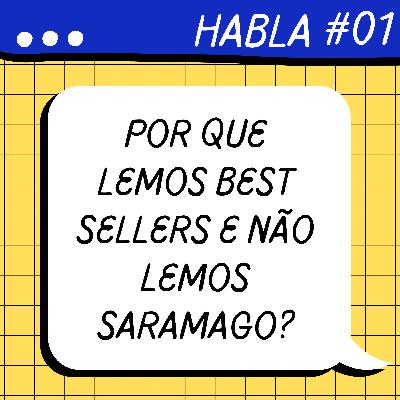 HABLA - Por que lemos best sellers e não lemos Saramago?