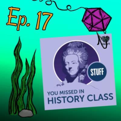 Episode 17: Stuff You Missed in History Class Episode 17: Stuff You Missed in History Class