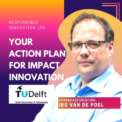 Turn Your Commitment To Do Good into Daily Action | Dr. Ibo van de Poel | Responsible Innovation 100 Turn Your Commitment To Do Good into Daily Action | Dr. Ibo van de Poel | Responsible Innovation 100