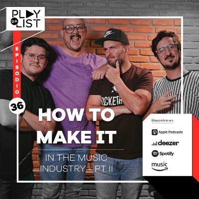 Episodio 36: Cómo tener éxito como artista en la industria de la música - pt. 2