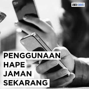 Episode #1 - Penggunaan Hape Jaman Sekarang