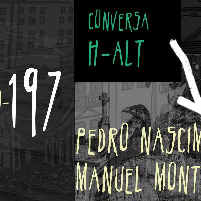 Conversa H-alt - Pedro Nascimento e Manuel Monteiro Conversa H-alt - Pedro Nascimento e Manuel Monteiro