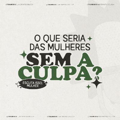 Para mulheres que se sentem culpadas