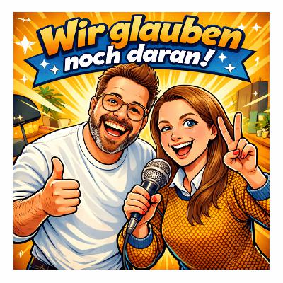 Glauben wir noch daran - was bringt euch dieser Podcast?