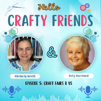 Episode 5: Craft Fairs R Us with Sally Bernhard