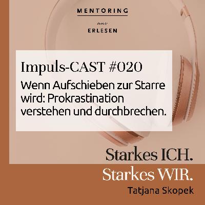 Episode #020 "Wenn Aufschieben zur Starre wird: Prokrastination verstehen und durchbrechen."