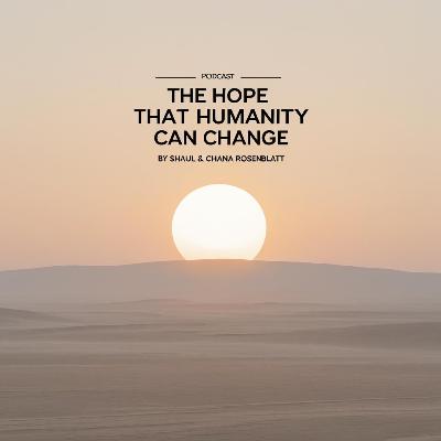 The Hope That Humanity Can Change