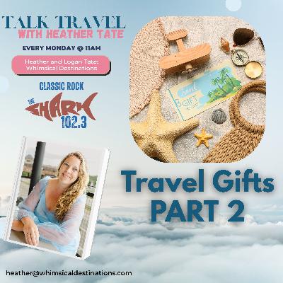 Travel Gifts: Part Two