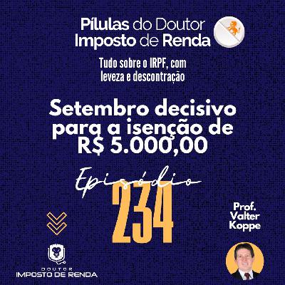 PDIR Ep. 234 – Setembro decisivo para a isenção de R$ 5.000,00