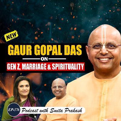 EP-376 | Gaur Gopal Das Unfiltered: Religion, Politics, Spirituality, Marriage, Gen Z & Modern Life