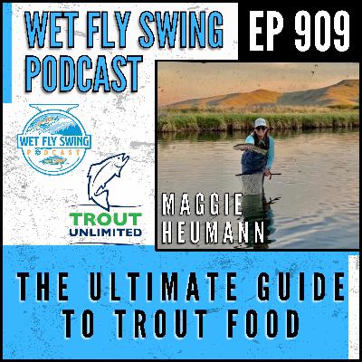 909 | The Ultimate Guide to Trout Food: Mayflies, Stoneflies & More with Maggie Heumann