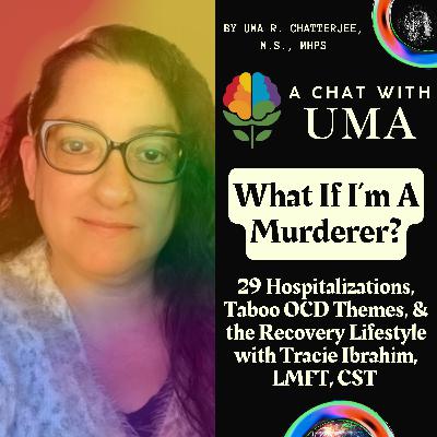 39. What If I’m A Murderer?: 29 Hospitalizations, Taboo OCD Themes, & the Recovery Lifestyle with Tracie Ibrahim, LMFT, CST