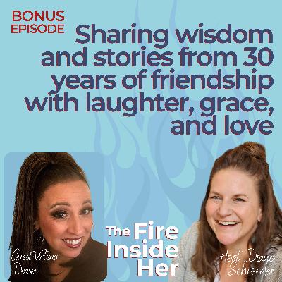 Sharing wisdom and stories from 30 years of friendship with laughter, grace, and love