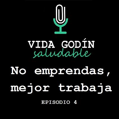 Episodio 4. No emprendas, mejor trabaja. Episodio 4. No emprendas, mejor trabaja.
