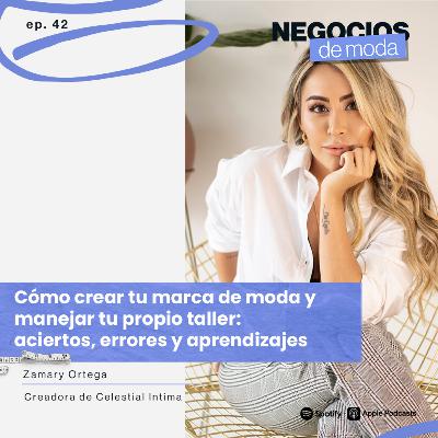 ¿Cómo crear tu marca de moda y manejar tu propio taller? Con Zamary Ortega de Celestial Intima ¿Cómo crear tu marca de moda y manejar tu propio taller? Con Zamary Ortega de Celestial Intima