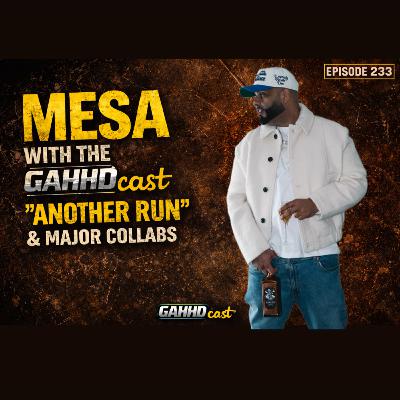 MESA Talks Rick Ross, Jadakiss & New Album Another Run: GAHHDcast Ep. 233 MESA Talks Rick Ross, Jadakiss & New Album Another Run: GAHHDcast Ep. 233