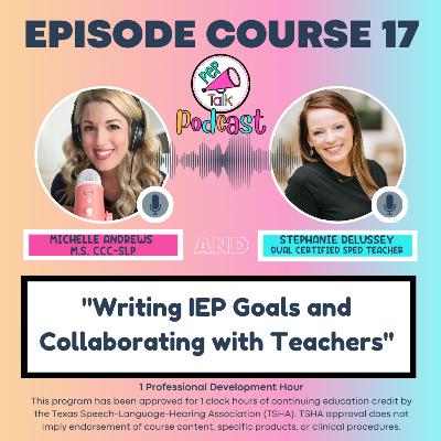 Writing IEP Goals and Collaborating with Teachers (Stephanie DeLussey) Writing IEP Goals and Collaborating with Teachers (Stephanie DeLussey)