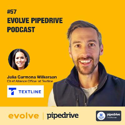 Evolve Pipedrive Podcast: #57 - Julia Wilkerson, Textline