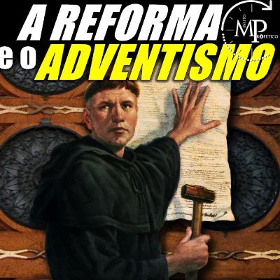A REFORMA E O ADVENTISMO #53 A REFORMA E O ADVENTISMO #53
