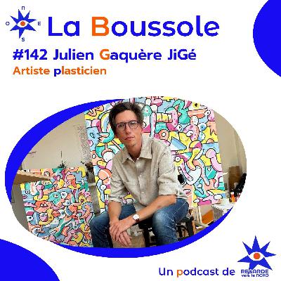 #142 Julien Gaquère, JiGé, artiste plasticien #142 Julien Gaquère, JiGé, artiste plasticien
