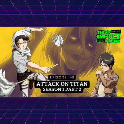 #148 - Attack on Titan (Season 1, Part 2)