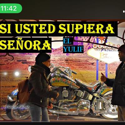 SI USTED SUPIERA SEÑORA, EL YULIF