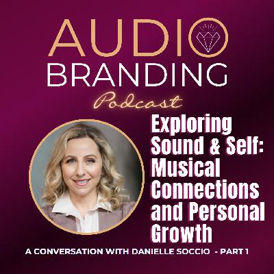 Exploring Sound & Self: Musical Connections and Personal Growth: A Conversation with Danielle Soccio - Part 1 Exploring Sound & Self: Musical Connections and Personal Growth: A Conversation with Danielle Soccio - Part 1
