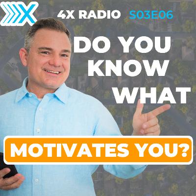 4XF S03E06: Do you know what MOTIVATES you?
